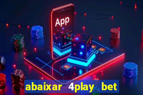 abaixar 4play bet baixar app